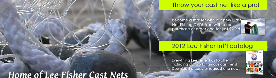 Lee Fisher International, Inc. Making cast nets for over 25 years
